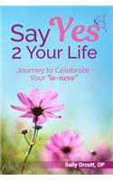 Say Yes 2 Your Life