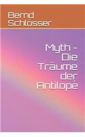 Myth - Die Träume Der Antilopé