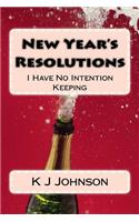 New Year's Resolutions: I Have No Intention Keeping