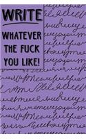 Bullet Journal Notebook Write Whatever the Fuck You Like 2: Scribbly Writing Design - 112 Page Numbered Graph Style Grid Bullet Journal with Index Pages and Key Pages in Portable 6 X 9 Size - Great Gag Gift f