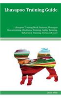 Lhasapoo Training Guide Lhasapoo Training Book Features: Lhasapoo Housetraining, Obedience Training, Agility Training, Behavioral Training, Tricks and More