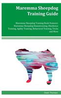 Maremma Sheepdog Training Guide Maremma Sheepdog Training Book Features: Maremma Sheepdog Housetraining, Obedience Training, Agility Training, Behavioral Training, Tricks and More