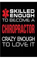 Skilled Enough to Become an Chiropractor Crazy Enough to Love It