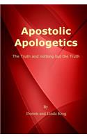 Apostolic Apologetics: The Truth and Nothing But The Truth
