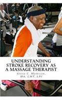 Understanding Stroke Recovery as a Massage Therapist