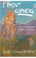 I Paint Gophers!