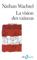 Vision Des Vaincus: (A32702 Folio Histoire)