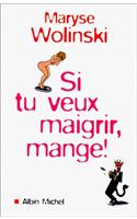 Si Tu Veux Maigrir, Mange !: (6056725 Romans, Nouvelles, Recits (Domaine Francais))