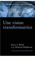 Une Vision Transformatrice (the Transforming Vision)