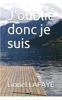J'oublie donc je suis