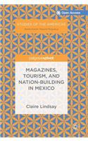Magazines, Tourism, and Nation-Building in Mexico