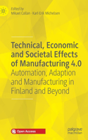Technical, Economic and Societal Effects of Manufacturing 4.0