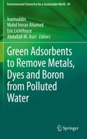 Green Adsorbents to Remove Metals, Dyes and Boron from Polluted Water