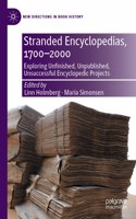 Stranded Encyclopedias, 1700-2000: Exploring Unfinished, Unpublished, Unsuccessful Encyclopedic Projects