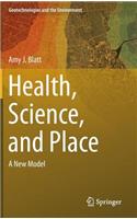 Health, Science, and Place