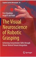 The Visual Neuroscience of Robotic Grasping