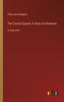 Crystal Sceptre; A Story of Adventure