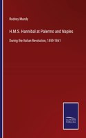 H.M.S. Hannibal at Palermo and Naples