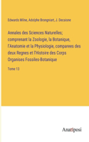 Annales des Sciences Naturelles; comprenant la Zoologie, la Botanique, l'Anatomie et la Physiologie, comparees des deux Regnes et l'Histoire des Corps Organises Fossiles-Botanique