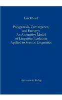 Polygenesis, Convergence, and Entropy: An Alternative Model of Linguistic Evolution