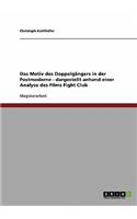 Das Motiv Des Doppelgängers in Der Postmoderne. Eine Analyse David Finchers Films Fight Club