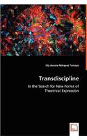 Transdiscipline - In the Search for New Forms of Theatrical Expression