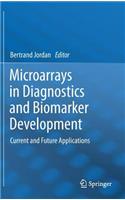 Microarrays in Diagnostics and Biomarker Development: Current and Future Applications