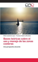 Bases teóricas sobre el uso y manejo de las zonas costeras
