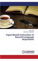 Input-Based Instruction in Second Language Acquisition