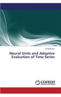 Neural Units and Adaptive Evaluation of Time Series