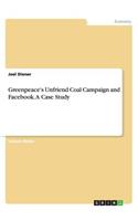 Greenpeace's Unfriend Coal Campaign and Facebook. A Case Study