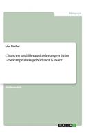 Chancen und Herausforderungen beim Leselernprozess gehörloser Kinder