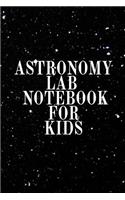 Astronomy Lab Notebook for Kids: Astro Physics Notebook From Parents To Children - Journaling Notepad To Write In Data Collections, Formulas & Scientific Facts About The Universe - 