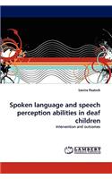 Spoken language and speech perception abilities in deaf children