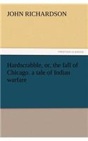 Hardscrabble, Or, the Fall of Chicago. a Tale of Indian Warfare: (English)