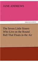 Seven Little Sisters Who Live on the Round Ball That Floats in the Air