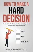 How To Make A Hard Decision