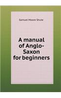 A manual of Anglo-Saxon for beginners