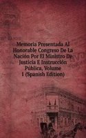 Memoria Presentada Al Honorable Congreso De La Nacion Por El Ministro De Justicia E Instruccion Publica, Volume 1 (Spanish Edition)