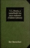 Y. L. Perets, a zamelbukh tsu zayn ondenen (Yiddish Edition)