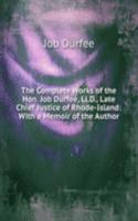 Complete Works of the Hon. Job Durfee, Ll.D., Late Chief Justice of Rhode-Island: With a Memoir of the Author