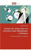 Gestion Du Temps Dans Les Activit�s Projet M�diatis�es � Distance: (Omn.Univ.Europ.)