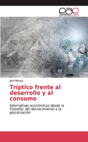 Tríptico frente al desarrollo y al consumo