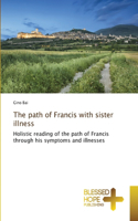 path of Francis with sister illness