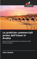 pratiche commerciali prima dell'Islam in Arabia