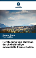 Herstellung von Chitosan durch dreistufige mikrobielle Fermentation