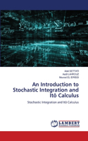 Introduction to Stochastic Integration and Itô Calculus