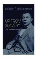 UP FROM SLAVERY (An Autobiography)