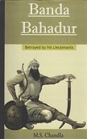 Banda Bahadur: Betrayed by his Lieutenants