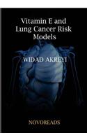 Vitamin E and Lung Cancer Risk Models